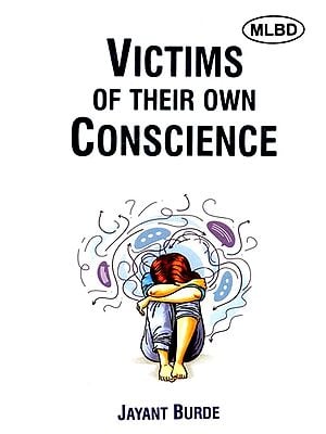 Victims of Their Own Conscience