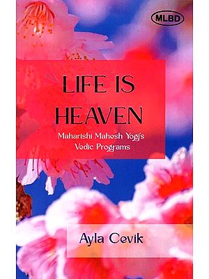 Life is Heaven: Maharishi Mahesh Yogi's Vedic Programs