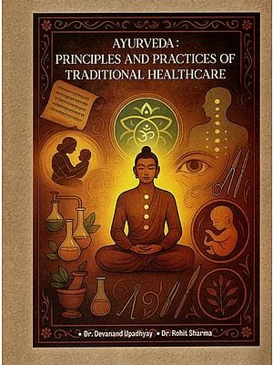 Ayurveda: Principles and Practices of Traditional Healthcare