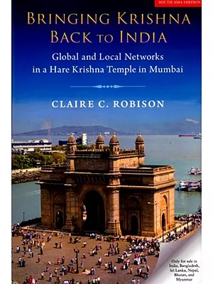 Bringing Krishna Back to India- Global and Local Networks in a Hare Krishna Temple in Mumbai