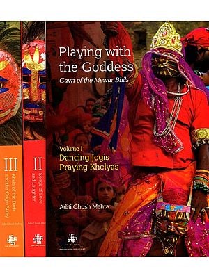 Playing with the Goddess- Gavri of the Mewar Bhils (Set of 3 Volumes)