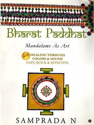 Bharat Paddhat: Mandalams As Art (Healing Through Colors and Sound Easy, Quick and Effective)