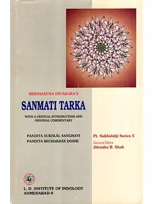 Siddhasena Divakara's- Sanmati Tarka (With a Critical Introduction and an Original Commentary)