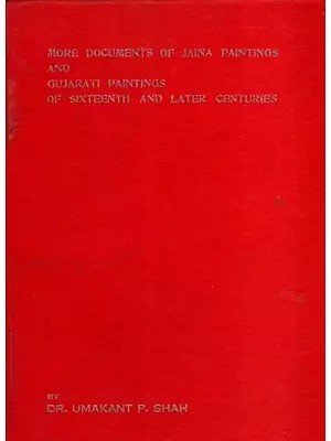 More Documents of Jaina Paintings and Gujarati Paintings of Sixteenth and Later Centuries (An Old and Rare Book)
