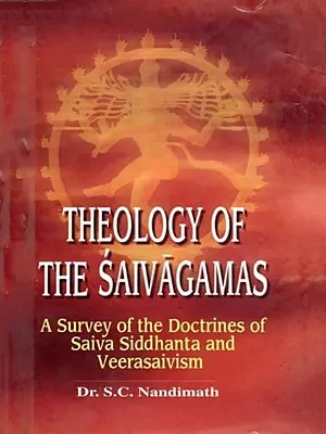 Theology of the Saivagamas: A Survey of the Doctrines of Saiva Siddhanta and Veerasaivism (An Old and Rare Book)