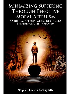 Minimizing Suffering Through Effective Moral Altruism (A Critical Appropriation of Singer's Preference Utilitarianism)