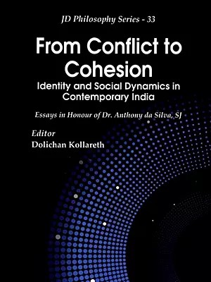 From Conflict to Cohesion (Identity and Social Dynamics in Contemporary India)