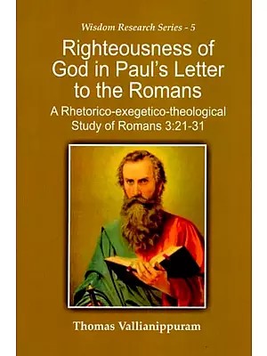 Righteousness of God in Paul's Letter to the Romans (A Rhetorico-Exegetico-Theological Study of Romans 3:21-31)