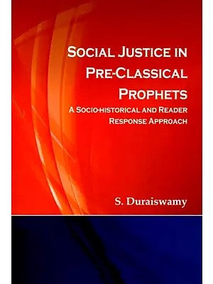 Social Justice in Pre-Classical Prophets (A Socio-Historical and Reader Response Approach)