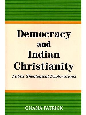 Democracy and Indian Christianity: Public Theological Explorations