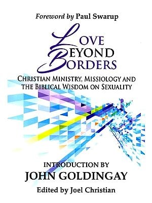 Love Beyond Borders (Christian Ministry, Missiology and the Biblical Wisdom on Sexuality)