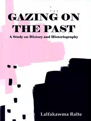 Gazing on the Past (A Study on History and Historiography)