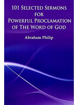 101 Selected Sermons for Powerful Proclamation of The Word of God