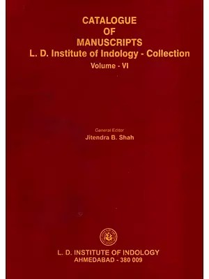 हस्तप्रत सूचिपत्र ला. द. भारतीय संस्कृति विद्यामन्दिर-संग्रह: Catalogue of Manuscripts L. D. Institute of Indology - Collection (Vol-6)