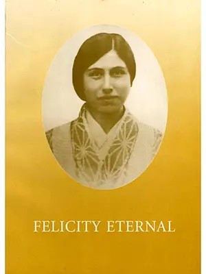 Felicity Eternal (The Seventy- Fifth Anniversary of the Mother's Final Arrival at Pondicherry- April24, 1920- April 24, 1995) An Old and Rare Book