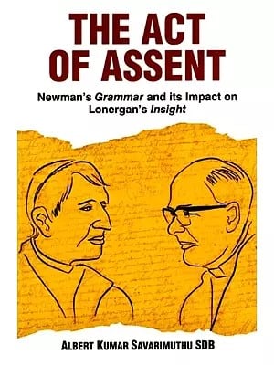 The Act of Assent: Newman's Grammar and its Impact on Lonergan's Insight