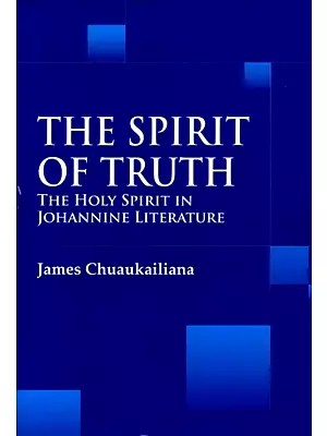 The Spirit of Truth (The Holy Spirit in Johannine Literature)
