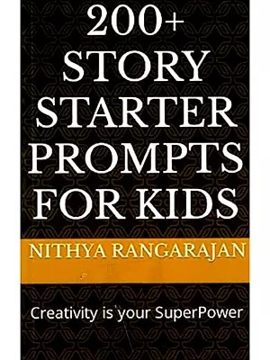 200 Story Starter Prompts for Kids (Creativity Is Your Superpower)
