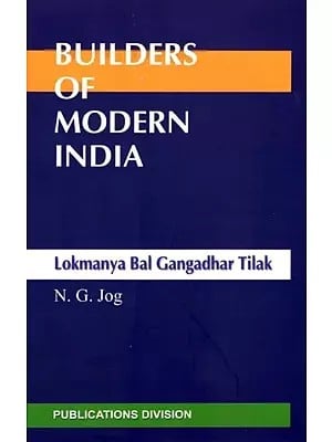 Builders of Modern India: Lokmanya Bal Gangadhar Tilak