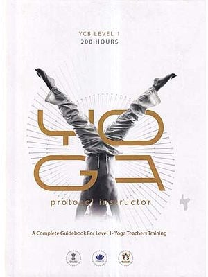 Yoga Protocol Instructor: A Complete Guidebook for Level 1-Yoga Teachers Training