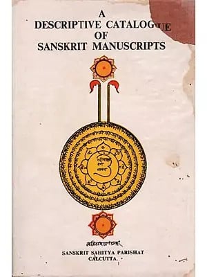A Descriptive Catalogue of Sanskrit Manuscripts in The Sanskrit Sahitya Parishat Calcutta (Volume-1 Tantra) An Old and Rare Book