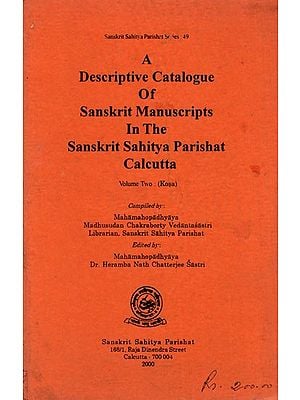 A Descriptive Catalogue of Sanskrit Manuscripts in the Sanskrit Sahitya Parishat Calcutta- Volume 2 (Kosa, An Old and Rare Book)