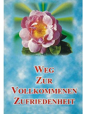 Weg Zur Vollkommenen Zufriedenheit (An Old and Rare Book in German)