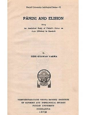 Panini and Elision- Being an Analytical Study of Panini's Sutras on Lopa (Elision) in Sanskrit (An Old and Rare Book)