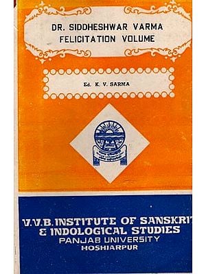 Dr. Siddheshwar Varma Felicitation Volume- Being a Collection of Papers Presented to Him on His 90th Birthday (An Old and Rare Book)