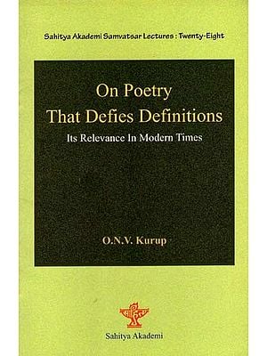 On Poetry That Defies Definitions: Its Relevance in Modern Times- Sahitya Akademi Samvatsar Lectures: Twenty-Eight