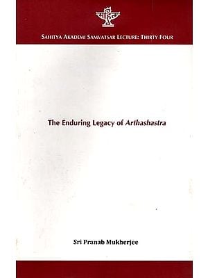 The Enduring Legacy of Arthashastra- Sahitya Akademi Samvatsar Lecture: Thirty Four