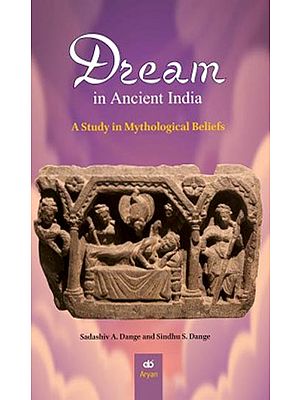 Dream in Ancient India: A Study in Mythological Beliefs