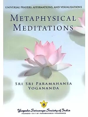 Metaphysical Meditations- Universal Prayers, Affirmations, and Visualisations