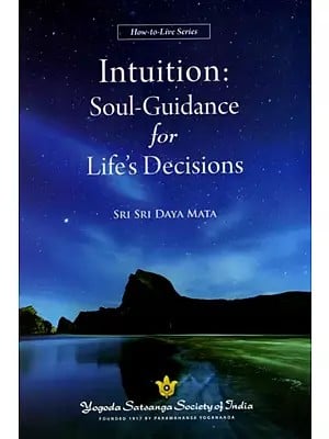 Intuition: Soul-Guidance for Life's Decisions