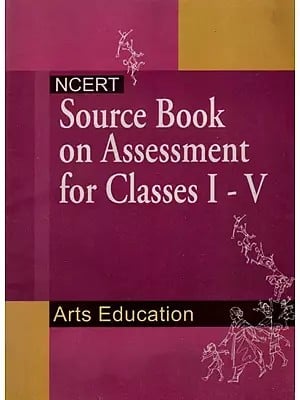 Ncert Source Book on Assessment for Classes I - V (Arts Education)