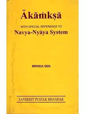 Akamksa with Special Reference to Navya Nyaya System (An Old and Rare Book)