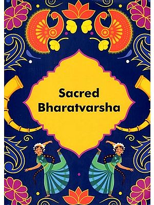 Sacred Bharatvarsha (Our Sacred Rivers, Festivals and Herbs)