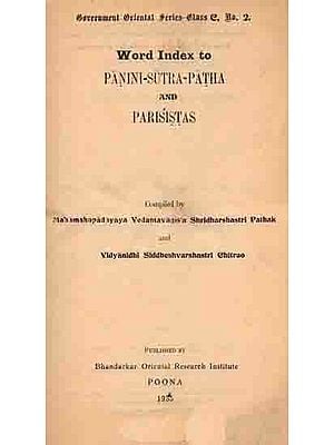 पाणिनीयसूत्रपाठस्य तत्पारीशष्टग्रन्थानां च शब्दकोशाः Word Index to Panini-Sutra-Patha and Parisistas (An Old and Rare Book)