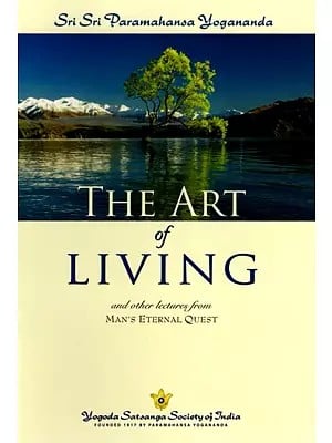 The Art of Living and Other Lectures from Man's Eternal Quest