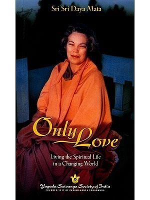 Only Love- Living the Spiritual Life in a Changing World