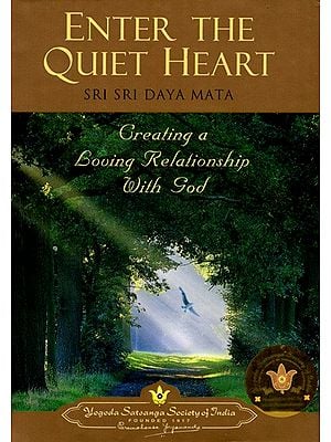 Enter the Quiet Heart- Creating a Loving Relationship with God