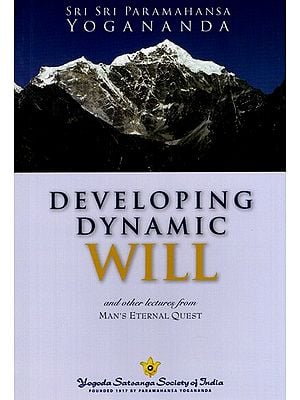 Developing Dynamic Will and Other Lectures: From Man's Eternal Quest