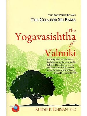 The Yogavasishtha of Valmiki: The Book That Became the Gita for Sri Rama