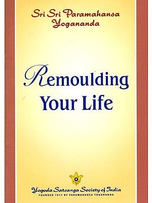 Remoulding Your Life