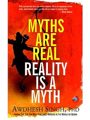 Myths are Real Reality is a Myth