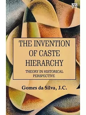 The Invention of Caste Hierarchy Theory in Historical Perspective