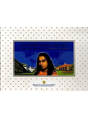 My Work Shall Go On- The Living Legacy of Paramahansa Yogananda