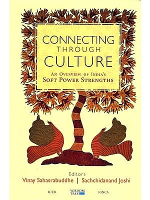 Connecting Through Culture: An Overview of India's Soft Power Strengths