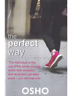 The Perfect Way "The individual is the unit of the whole through which both evolution and revolution can take place - you are that unit."