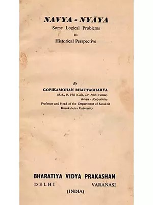 Navya-Nyaya: Some Logical Problems in Historical Perspective (An Old and Rare Book)